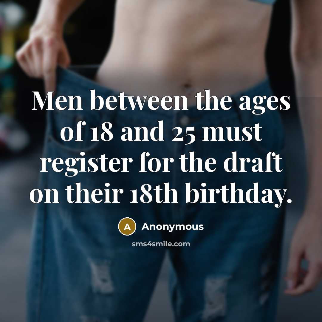 “Men between the ages of 18 and 25 must register…” quote by Anonymous