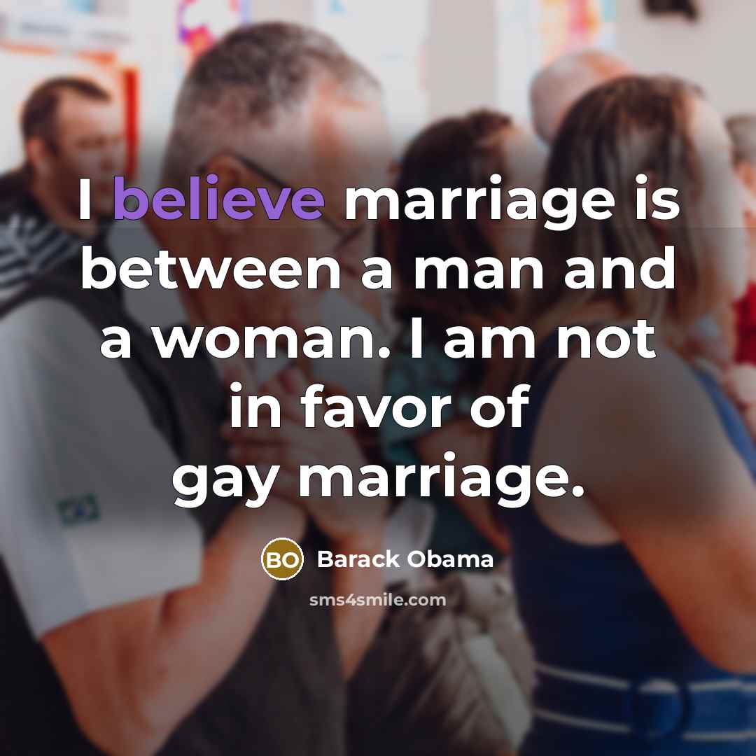 “I believe marriage is between a man and a woman.…” quote by Barack Obama