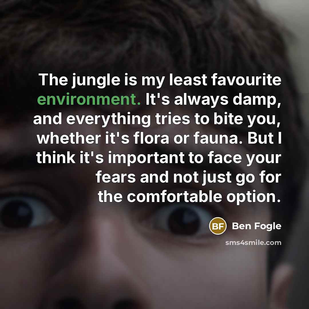 “The jungle is my least favourite environment. It's always damp,…” quote by Ben Fogle