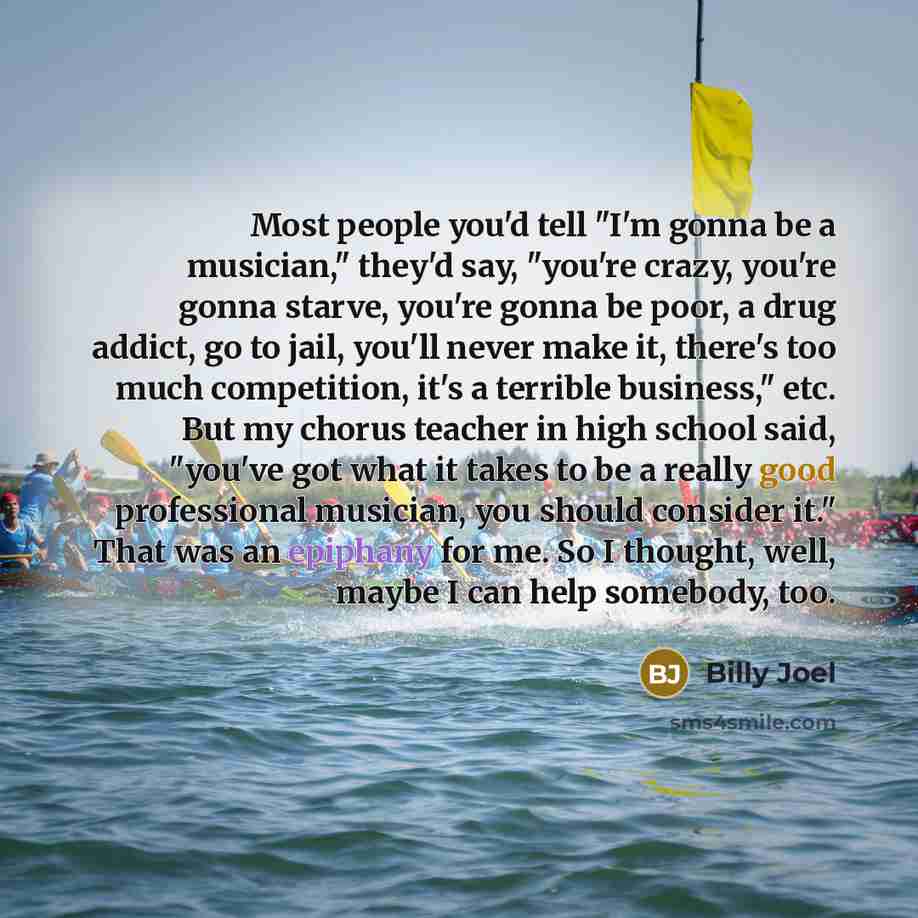 “Most people you'd tell "I'm gonna be a musician," they'd…” quote by Billy Joel