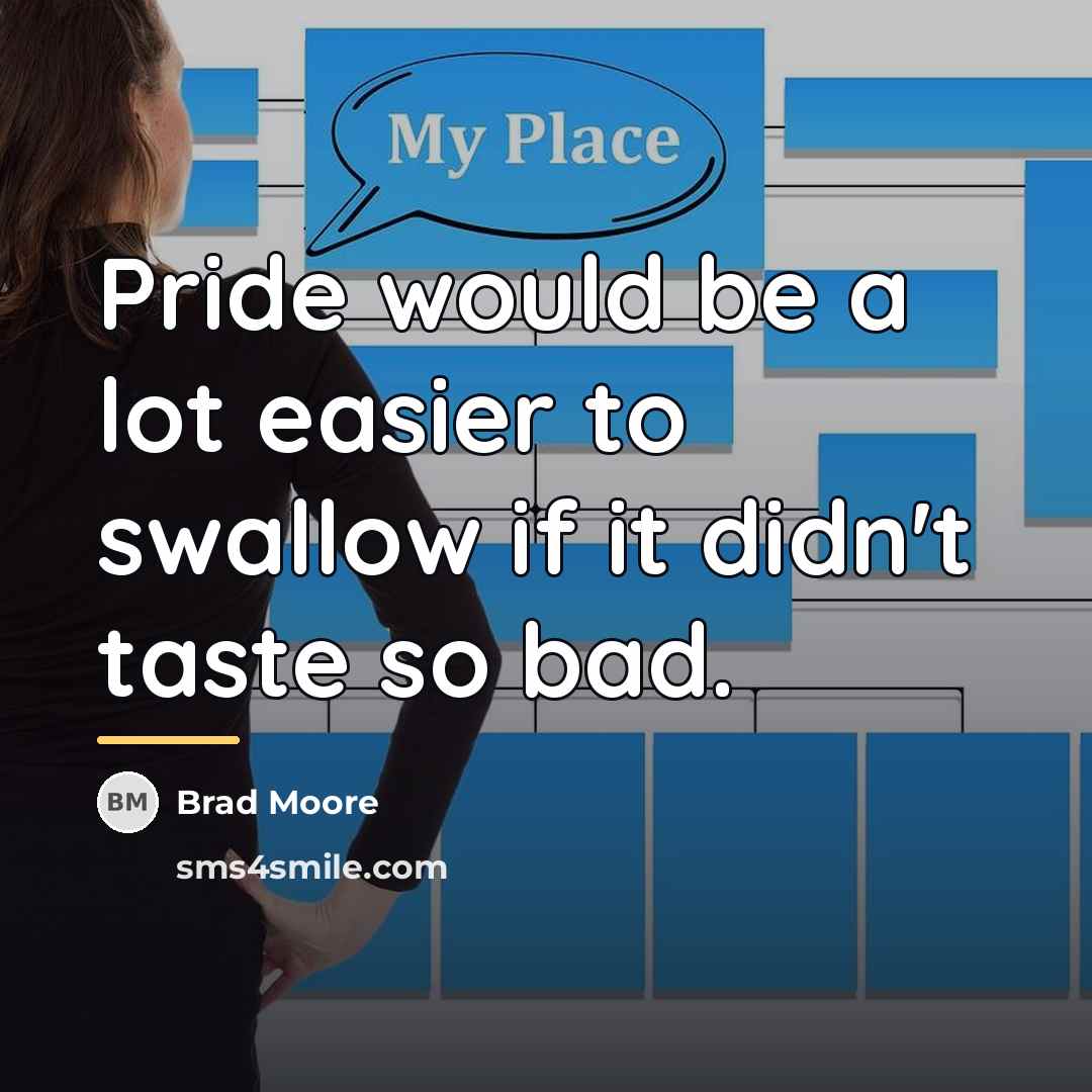 “Pride would be a lot easier to swallow if it…” quote by Brad Moore