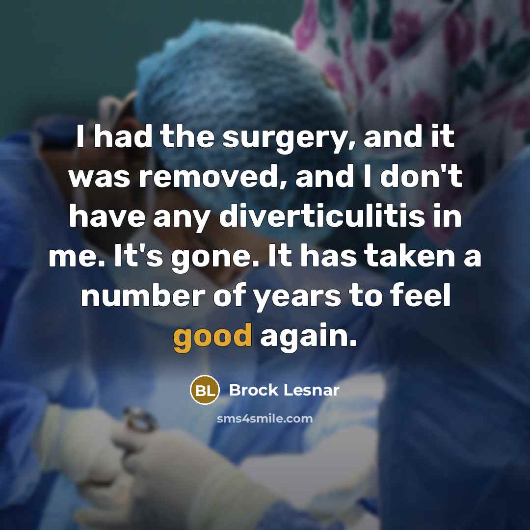 “I had the surgery, and it was removed, and I…” quote by Brock Lesnar