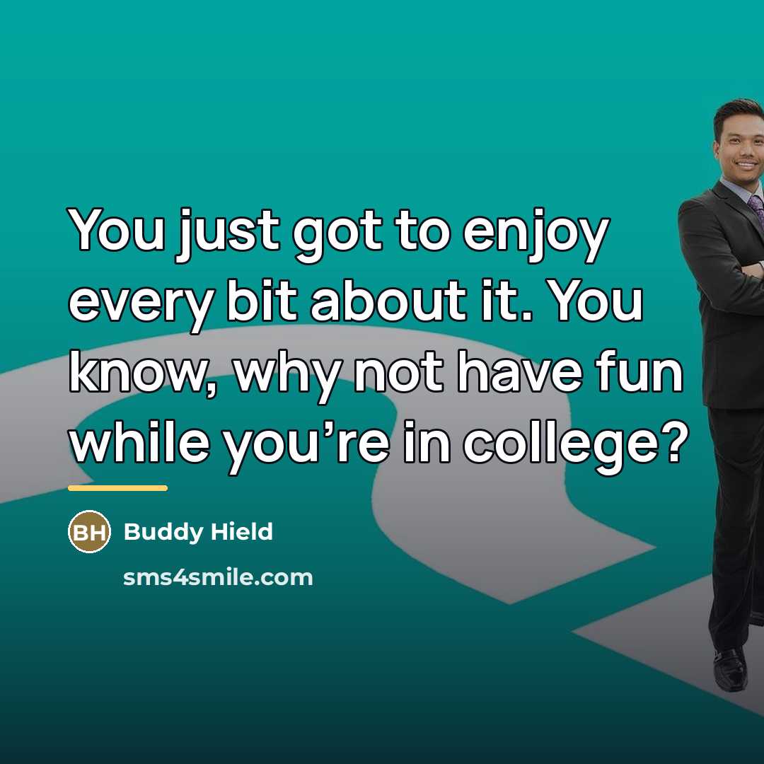 “You just got to enjoy every bit about it. You…” quote by Buddy Hield