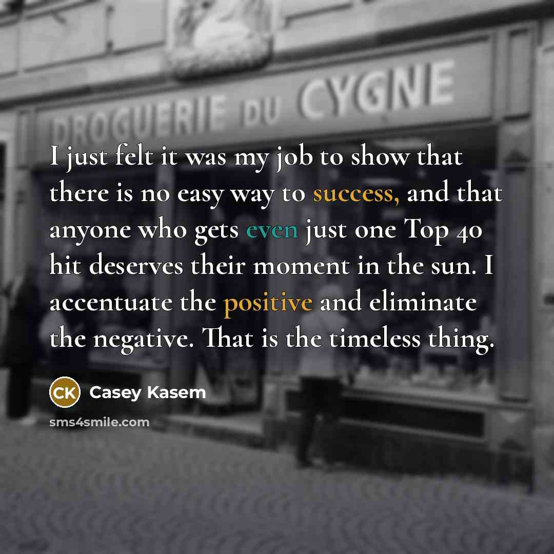 “I just felt it was my job to show that…” quote by Casey Kasem