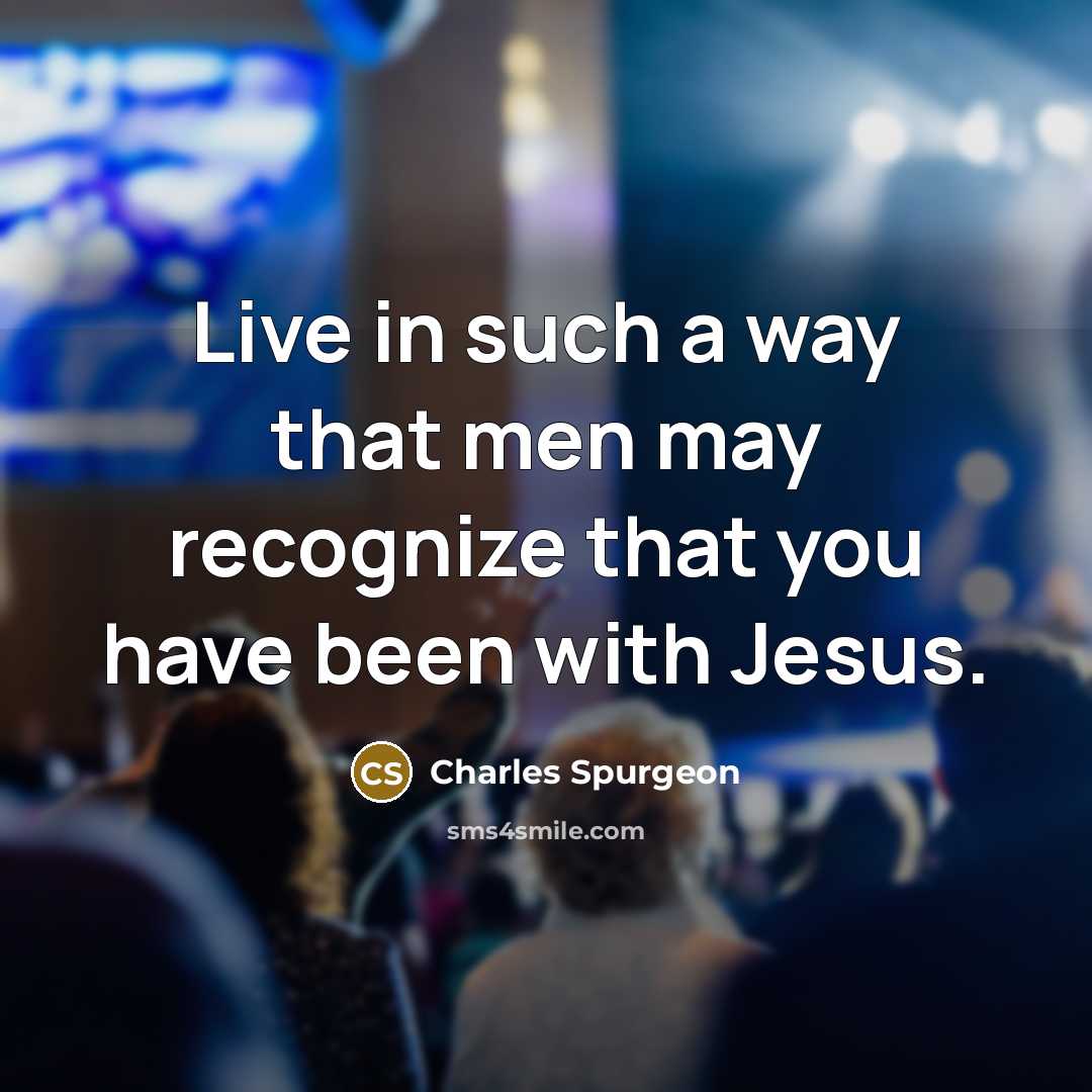 “Live in such a way that men may recognize that…” quote by Charles Spurgeon