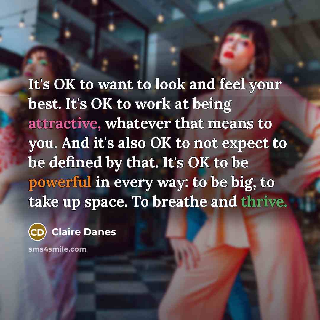 “It's OK to want to look and feel your best.…” quote by Claire Danes