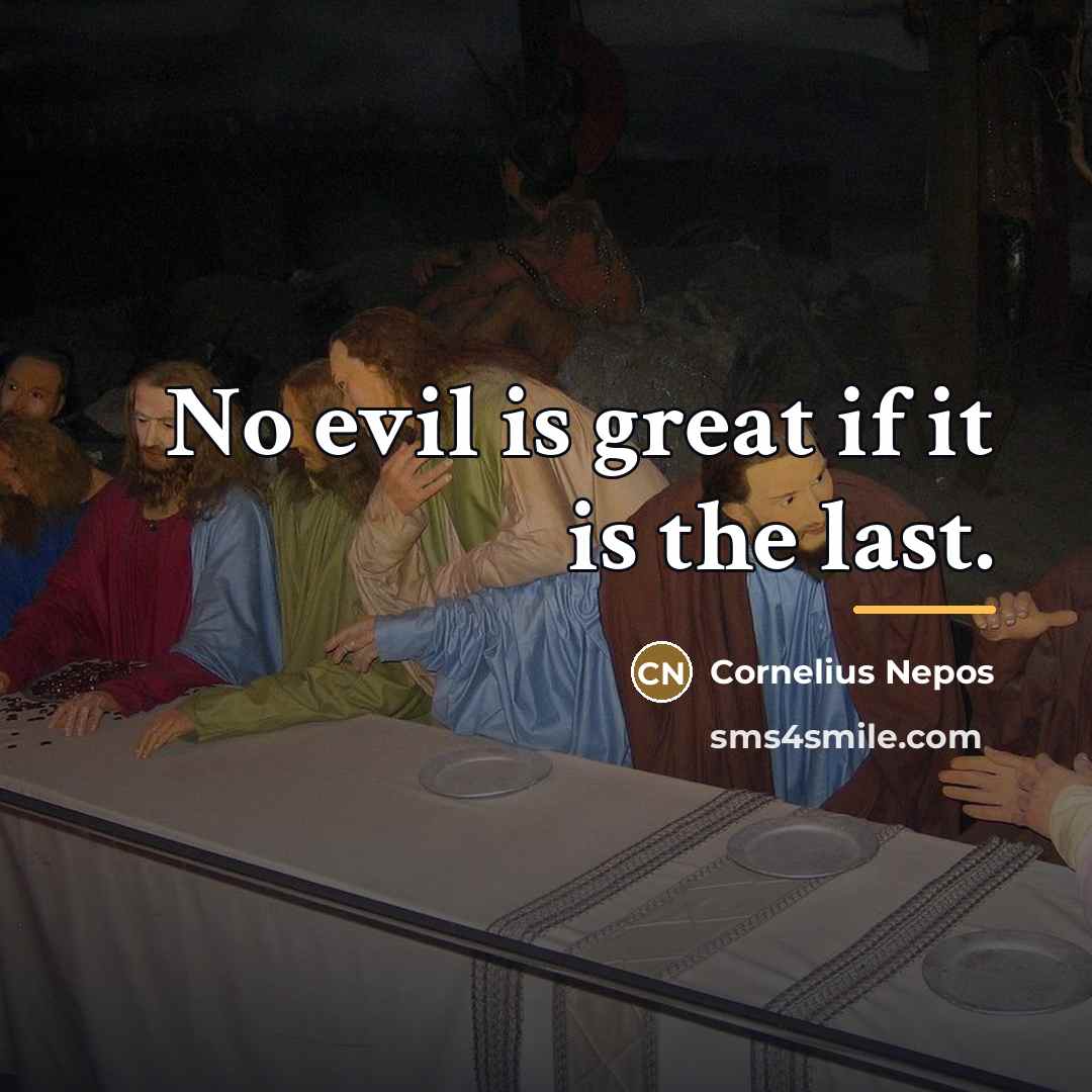 “No evil is great if it is the last.…” quote by Cornelius Nepos