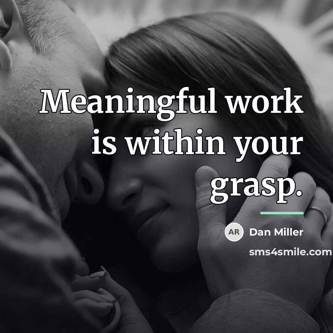 “Meaningful work is within your grasp.…” quote by Dan Miller