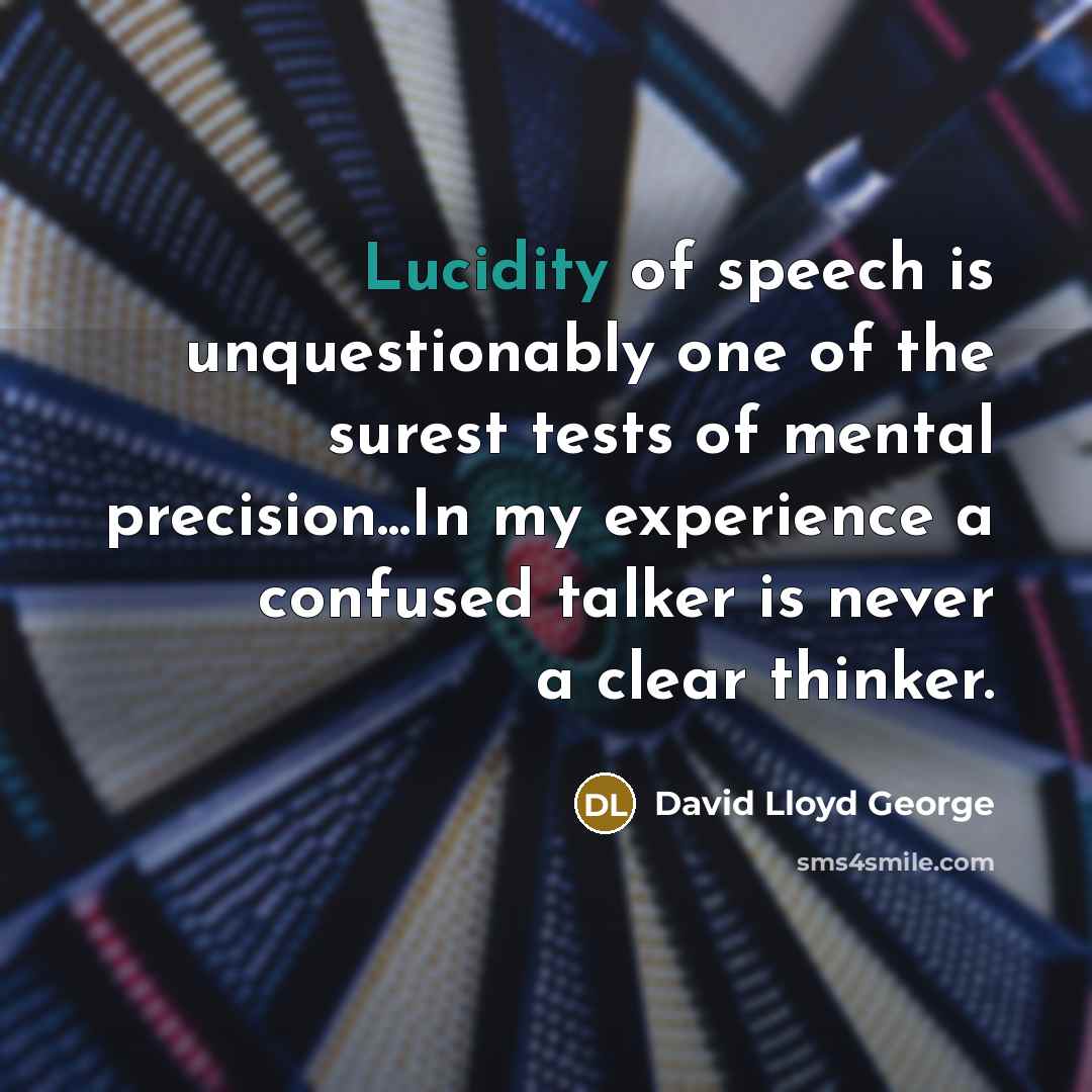 “Lucidity of speech is unquestionably one of the surest tests…” quote by David Lloyd George