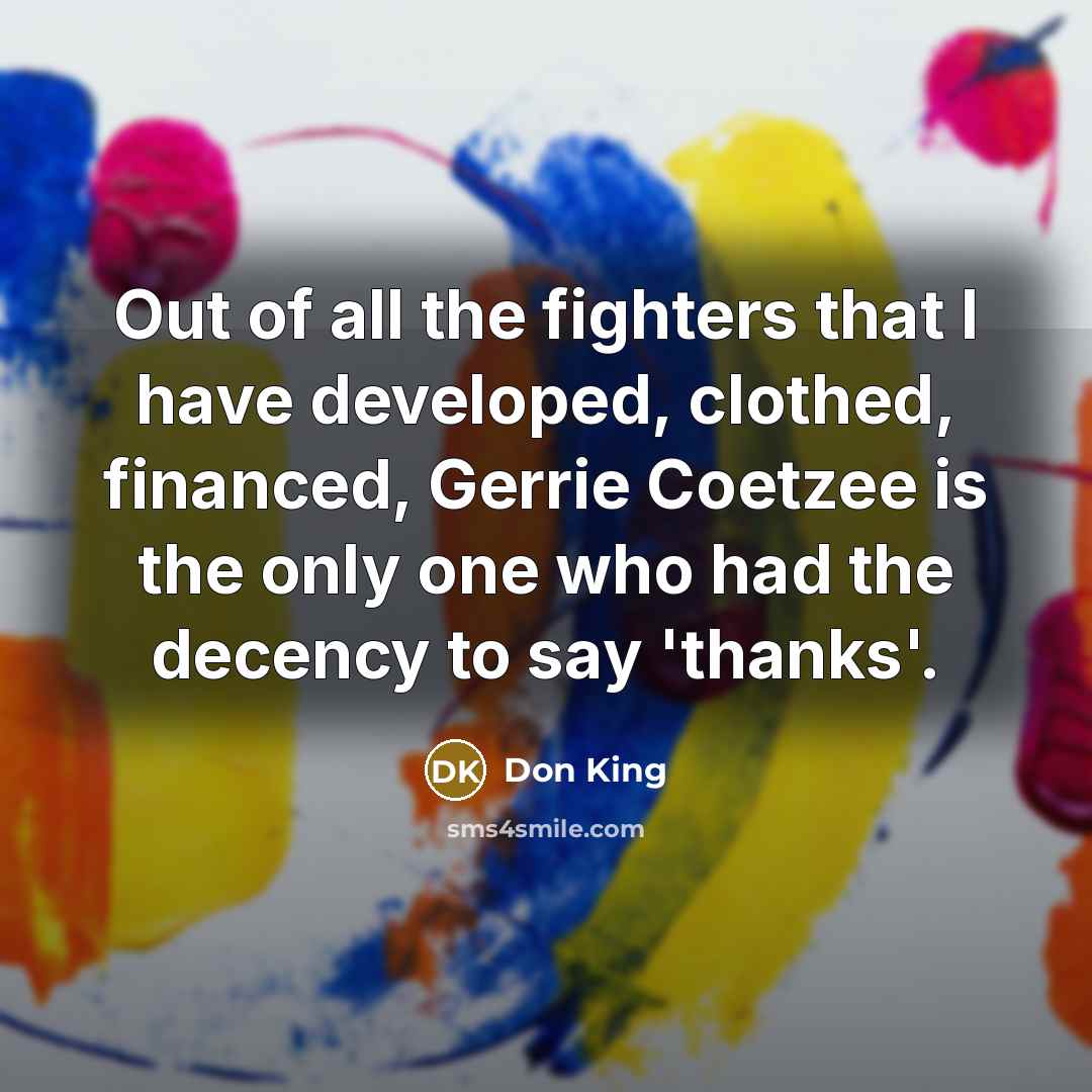 “Out of all the fighters that I have developed, clothed,…” quote by Don King