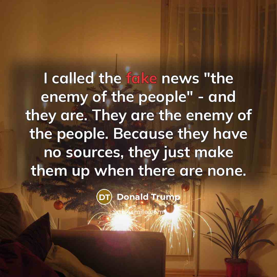 “I called the fake news "the enemy of the people"…” quote by Donald Trump