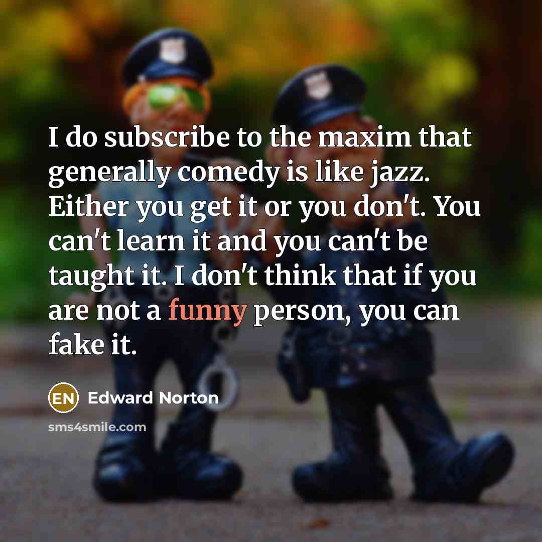 “I do subscribe to the maxim that generally comedy is…” quote by Edward Norton