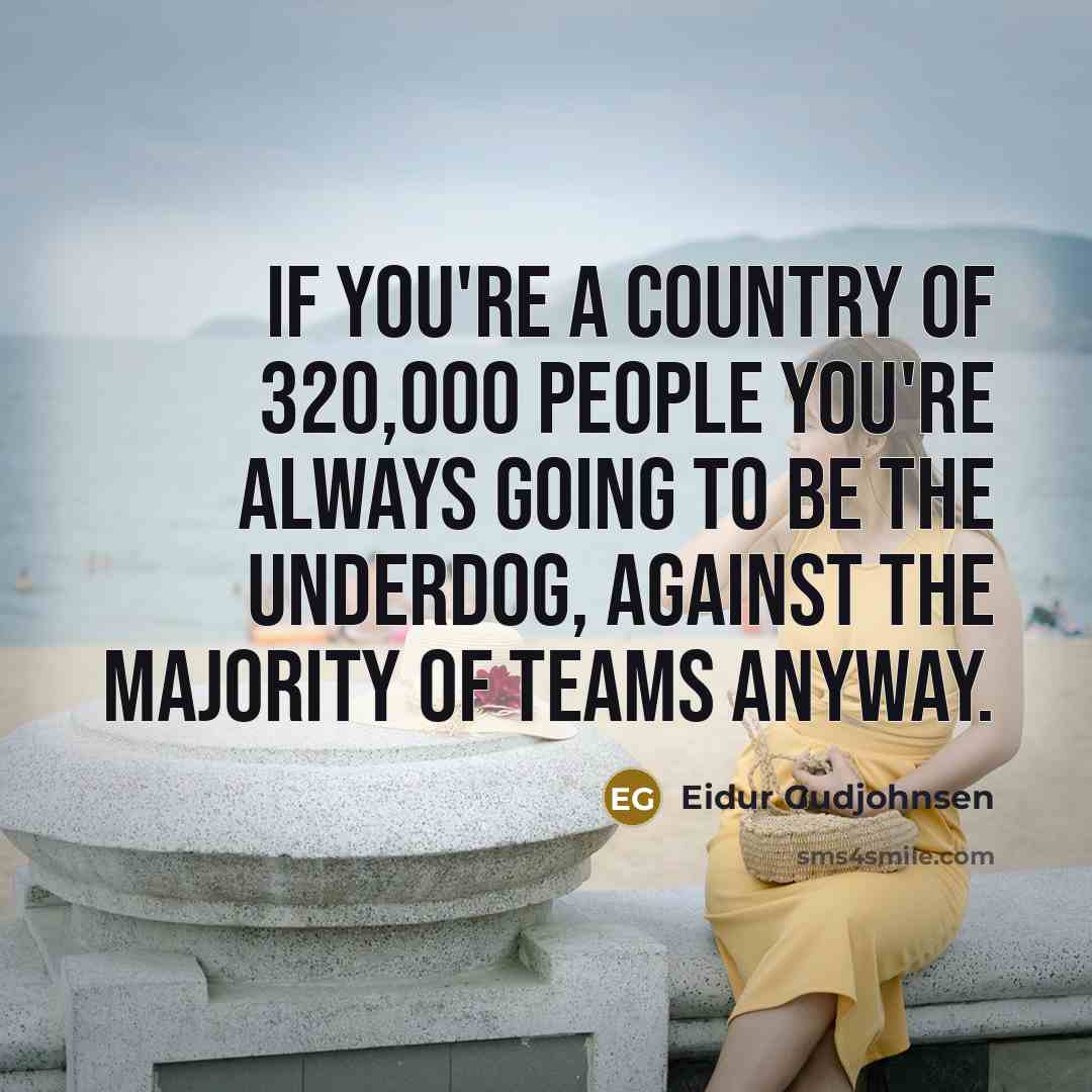 “If you're a country of 320,000 people you're always going…” quote by Eidur Gudjohnsen