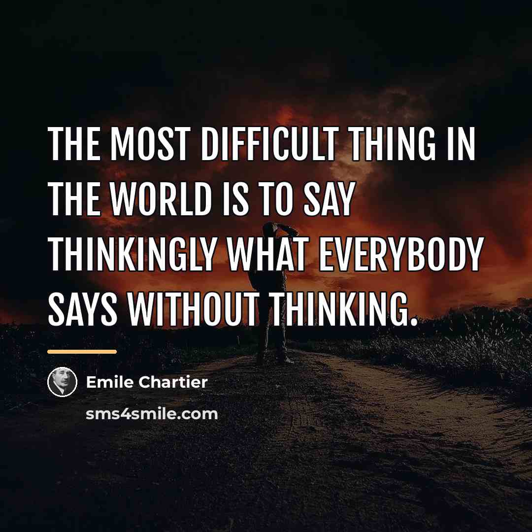 “The most difficult thing in the world is to say…” quote by Emile Chartier