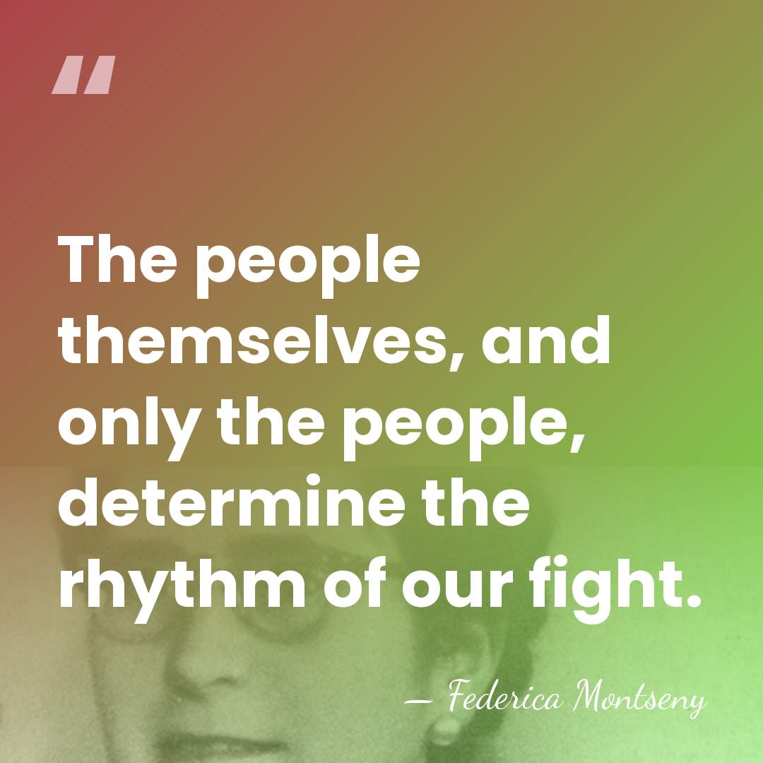 The people themselves, and only the people, determine the rhythm of our&hellip; - Federica Montseny