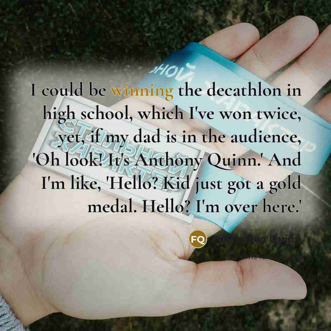 “I could be winning the decathlon in high school, which…” quote by Francesco Quinn