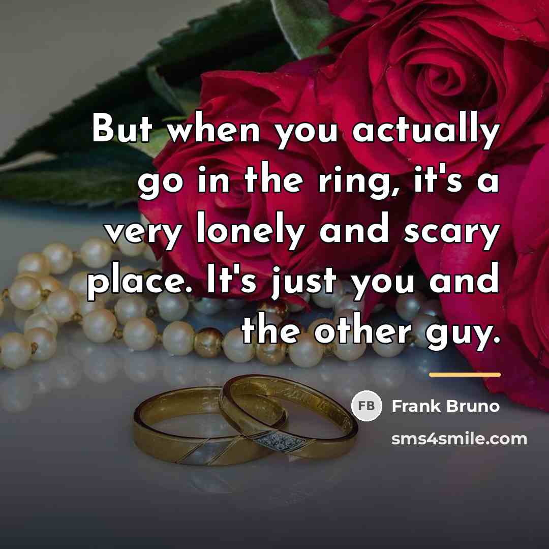 “But when you actually go in the ring, it's a…” quote by Frank Bruno