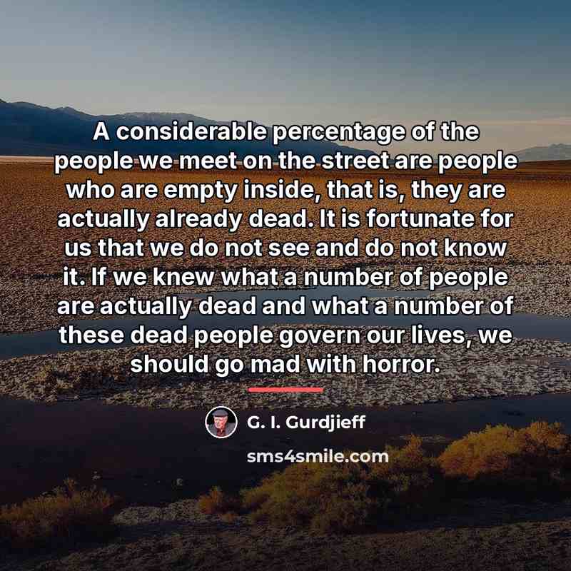 “A considerable percentage of the people we meet on the…” quote by G. I. Gurdjieff
