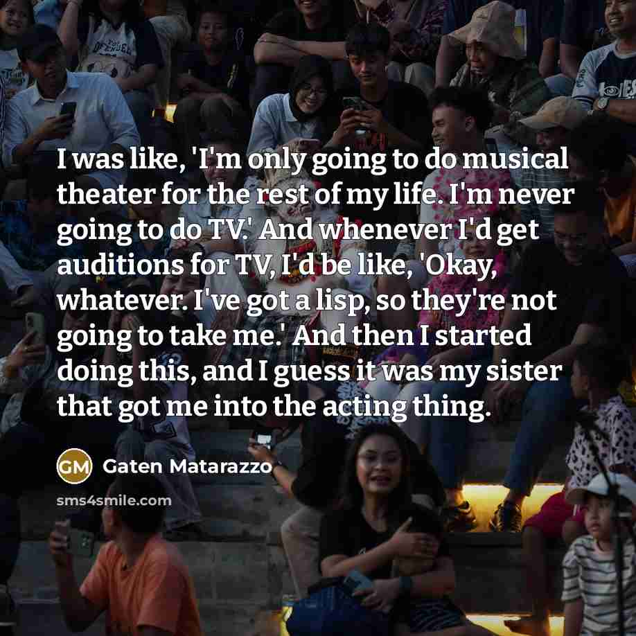 “I was like, 'I'm only going to do musical theater…” quote by Gaten Matarazzo