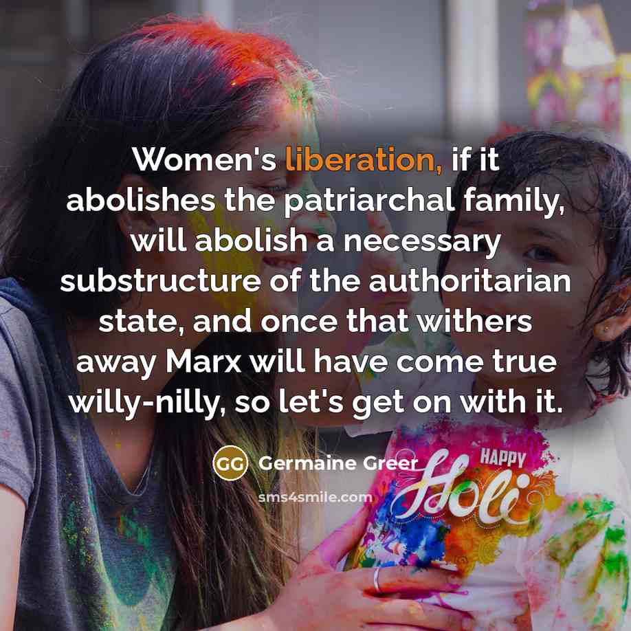 “Women's liberation, if it abolishes the patriarchal family, will abolish…” quote by Germaine Greer