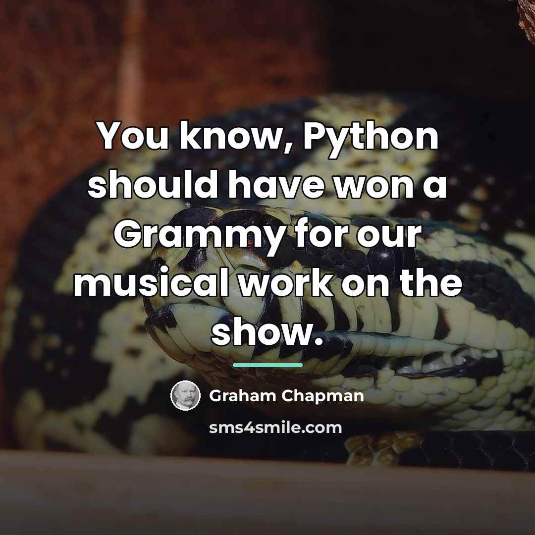 “You know, Python should have won a Grammy for our…” quote by Graham Chapman