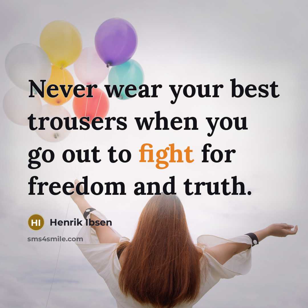 “Never wear your best trousers when you go out to…” quote by Henrik Ibsen