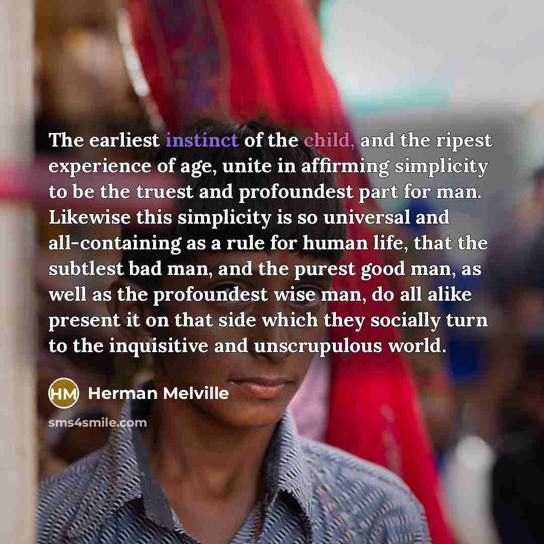 “The earliest instinct of the child, and the ripest experience…” quote by Herman Melville