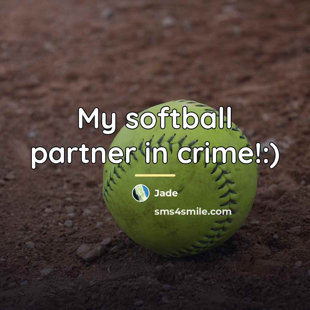“My softball partner in crime!:)…” quote by Jade