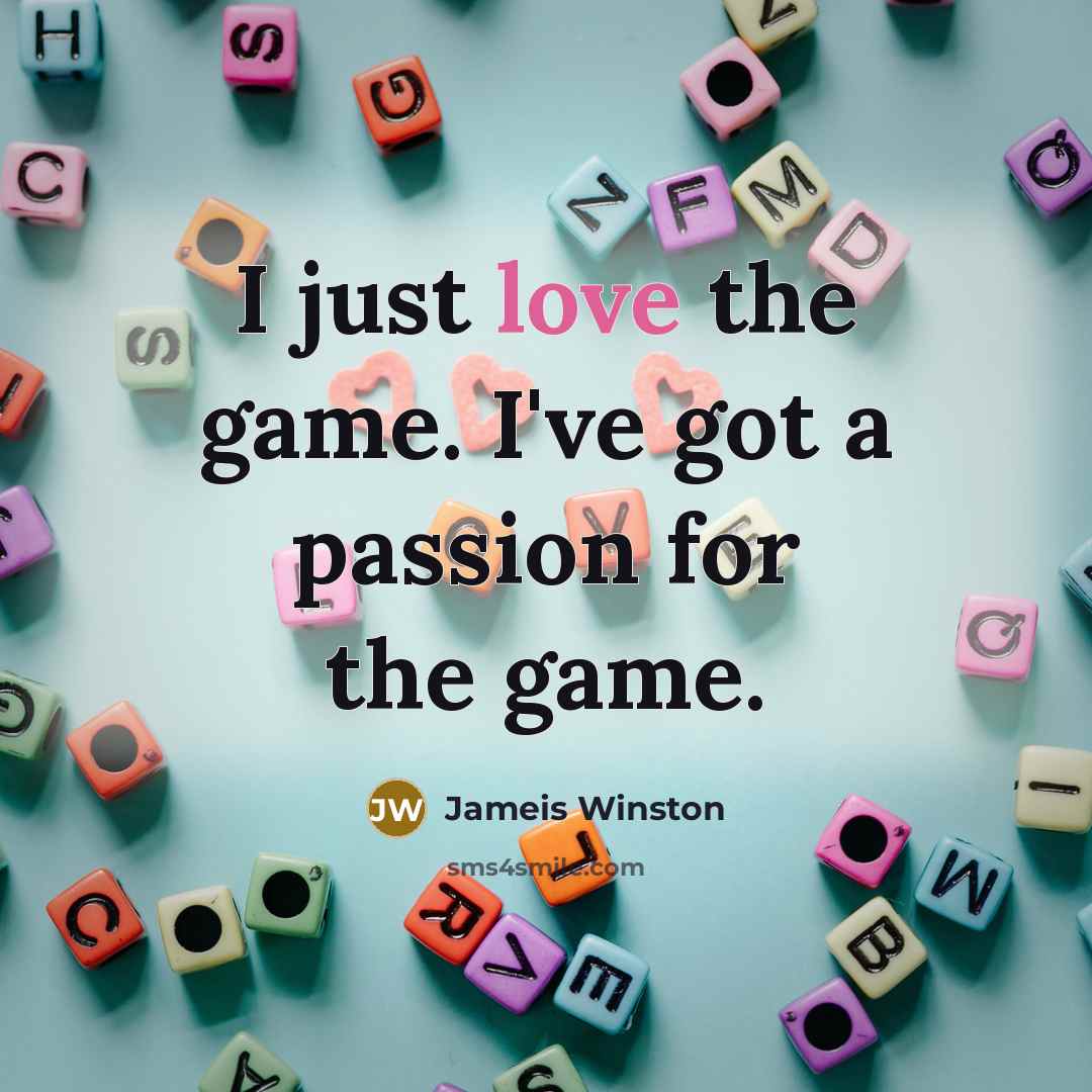 “I just love the game. I've got a passion for…” quote by Jameis Winston