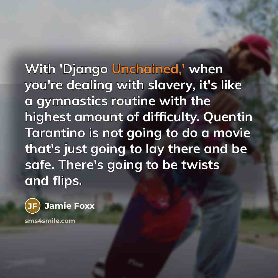 “With 'Django Unchained,' when you're dealing with slavery, it's like…” quote by Jamie Foxx
