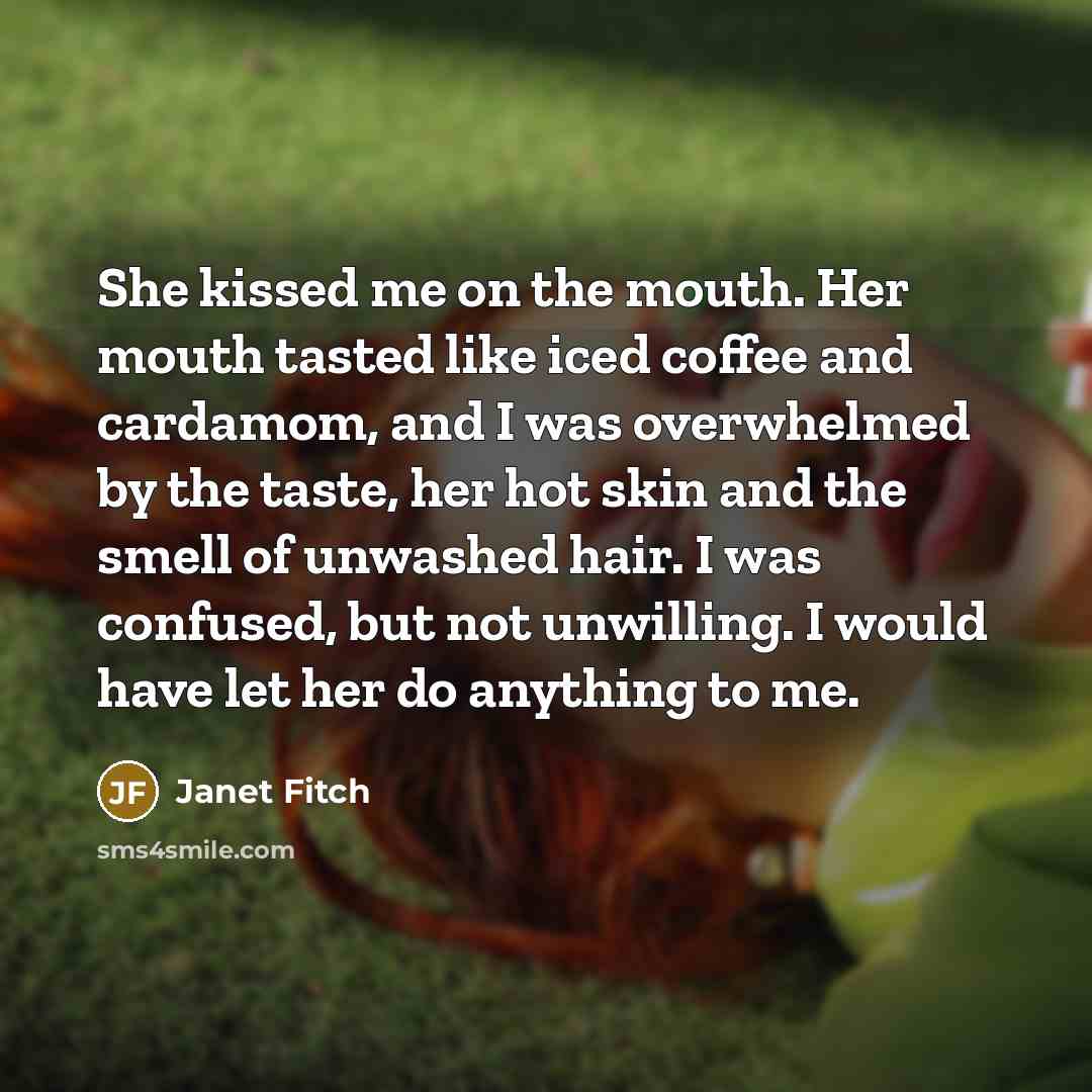 “She kissed me on the mouth. Her mouth tasted like…” quote by Janet Fitch