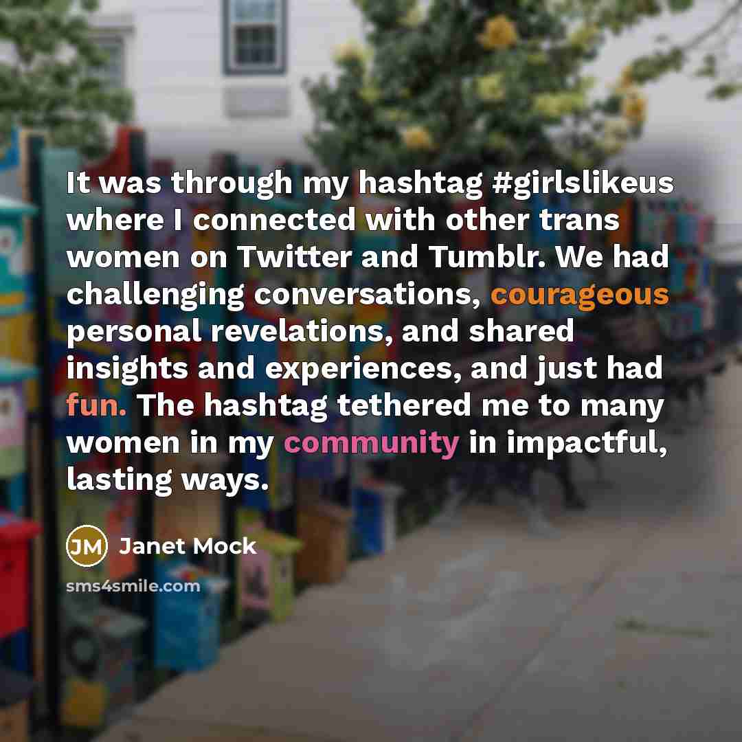 “It was through my hashtag #girlslikeus where I connected with…” quote by Janet Mock