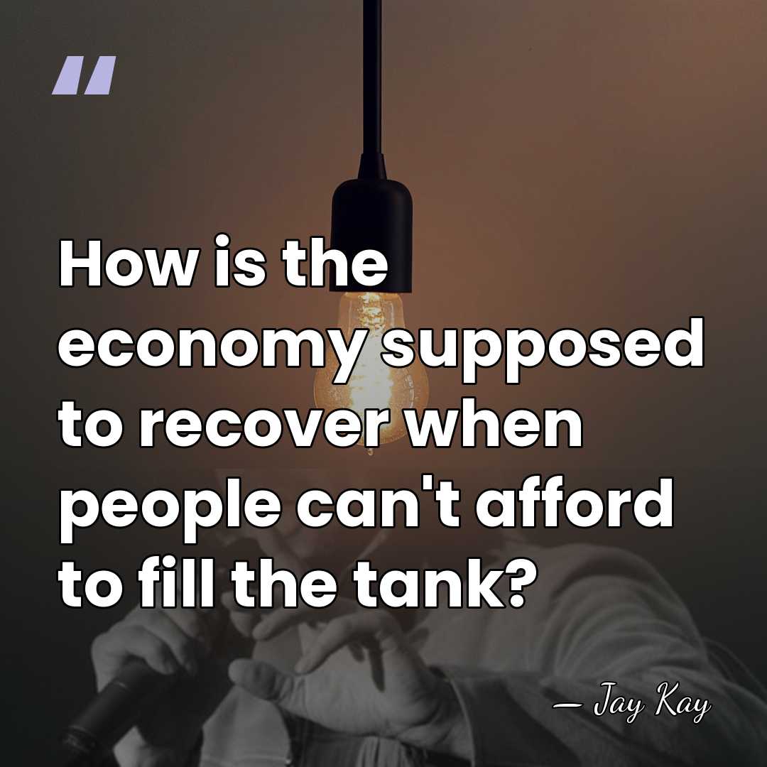 How is the economy supposed to recover when people can't afford to&hellip; - Jay Kay