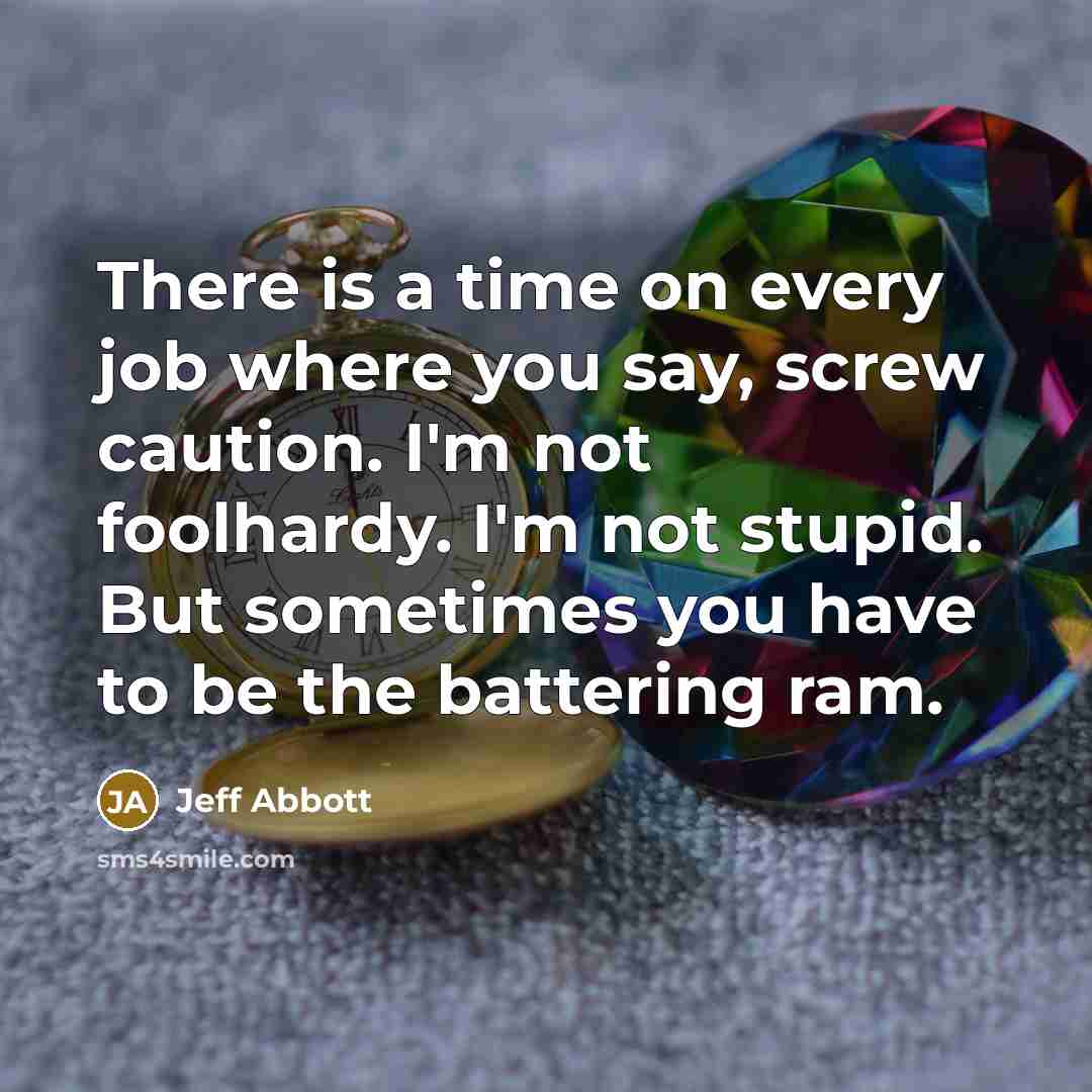 “There is a time on every job where you say,…” quote by Jeff Abbott