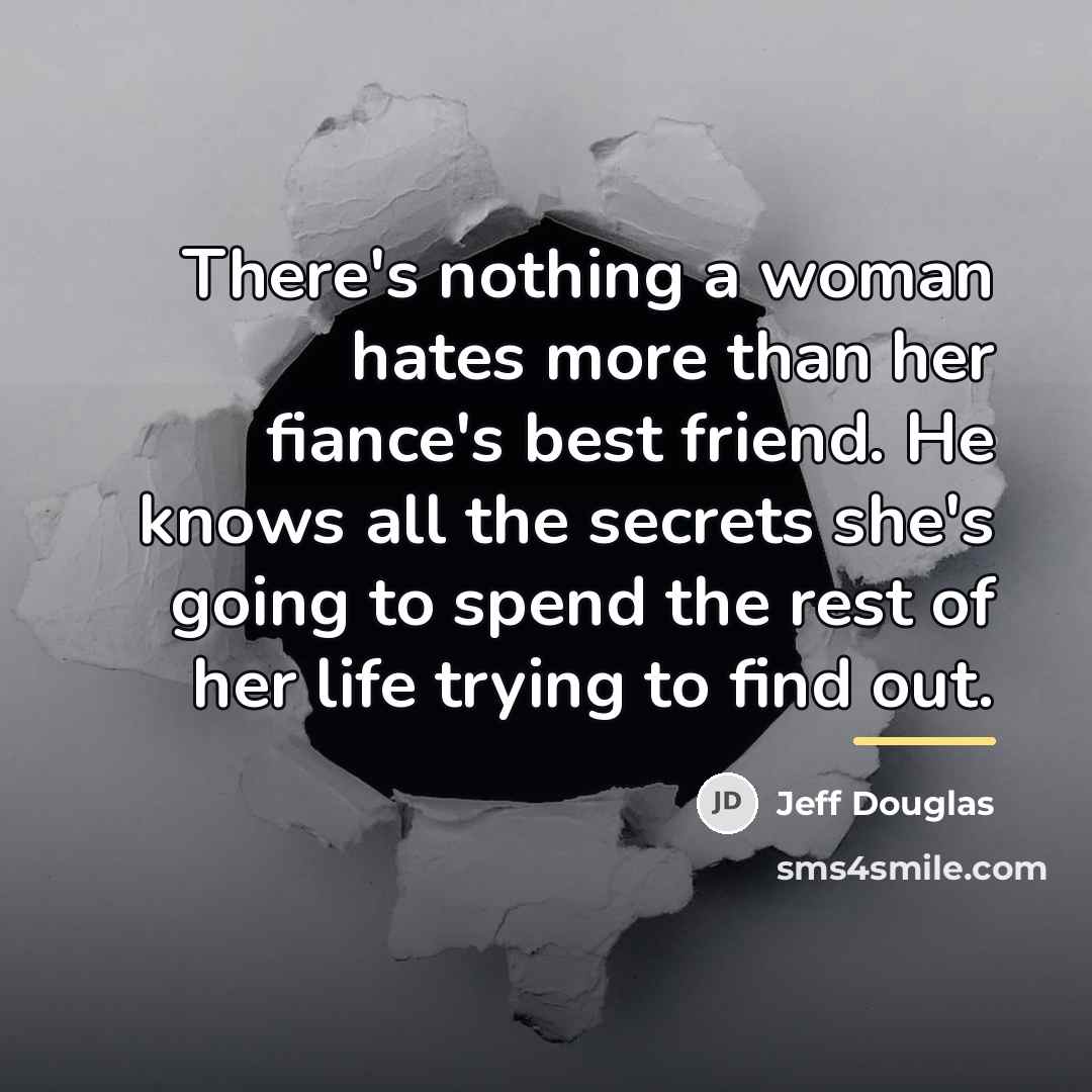 “There's nothing a woman hates more than her fiance's best…” quote by Jeff Douglas
