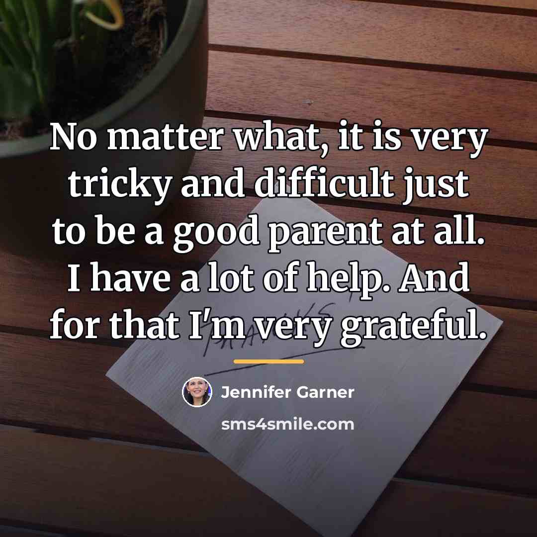 “No matter what, it is very tricky and difficult just…” quote by Jennifer Garner