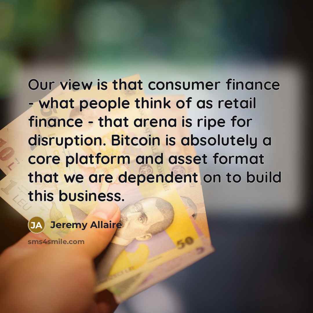 “Our view is that consumer finance - what people think…” quote by Jeremy Allaire
