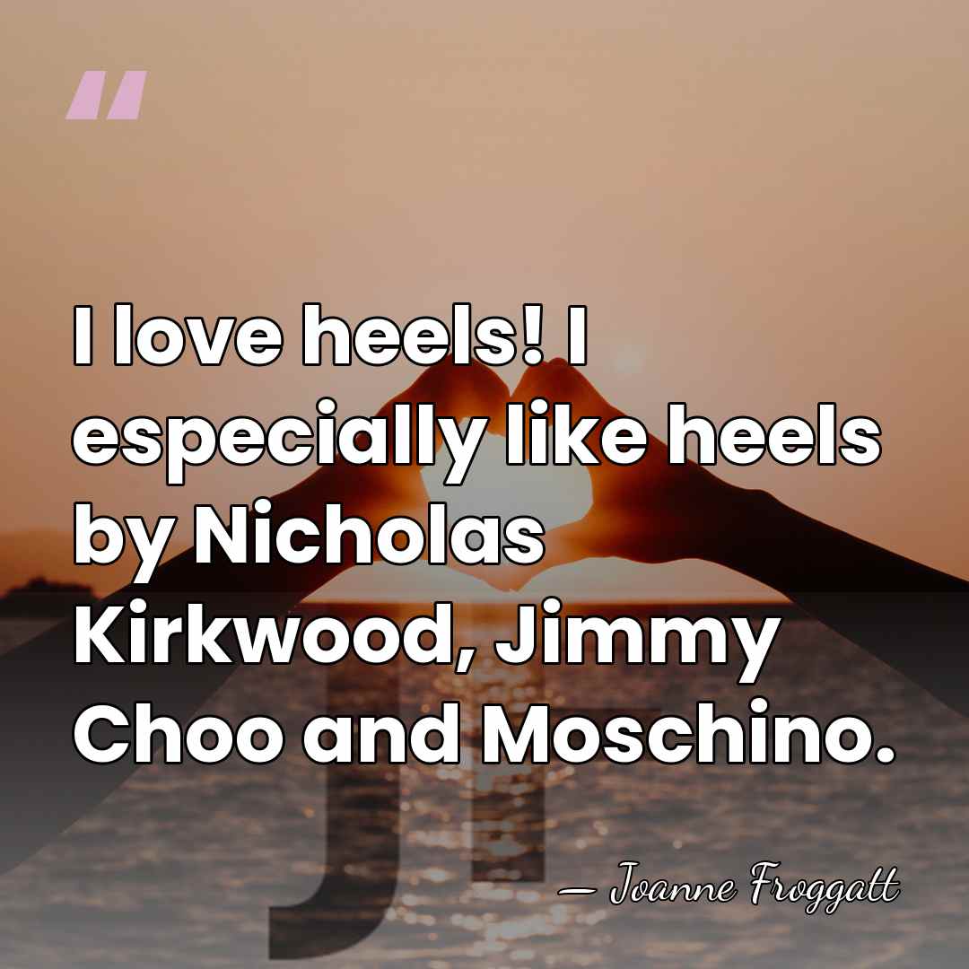 I love heels! I especially like heels by Nicholas Kirkwood, Jimmy Choo&hellip; - Joanne Froggatt