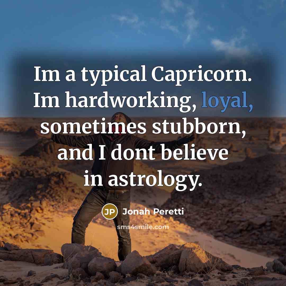 “Im a typical Capricorn. Im hardworking, loyal, sometimes stubborn, and…” quote by Jonah Peretti