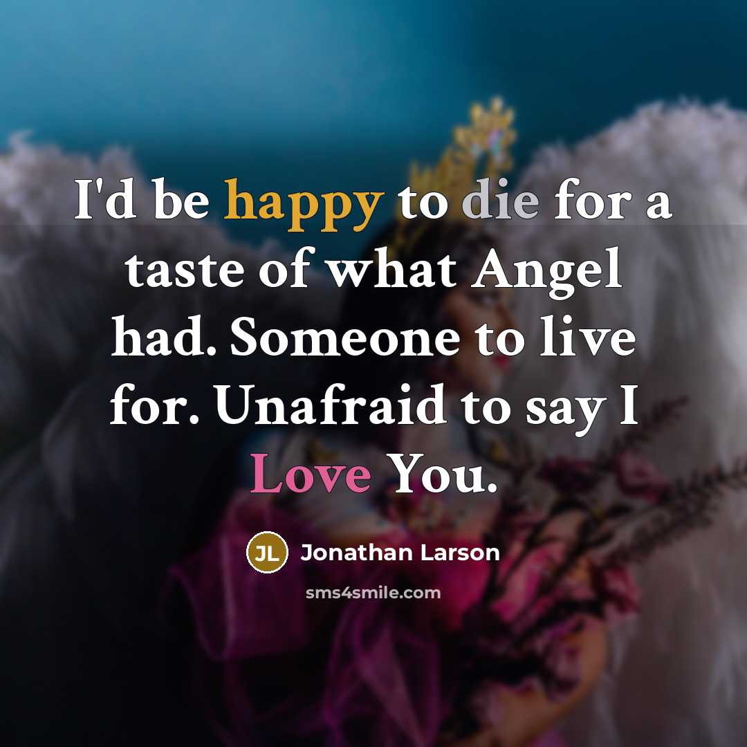 “I'd be happy to die for a taste of what…” quote by Jonathan Larson