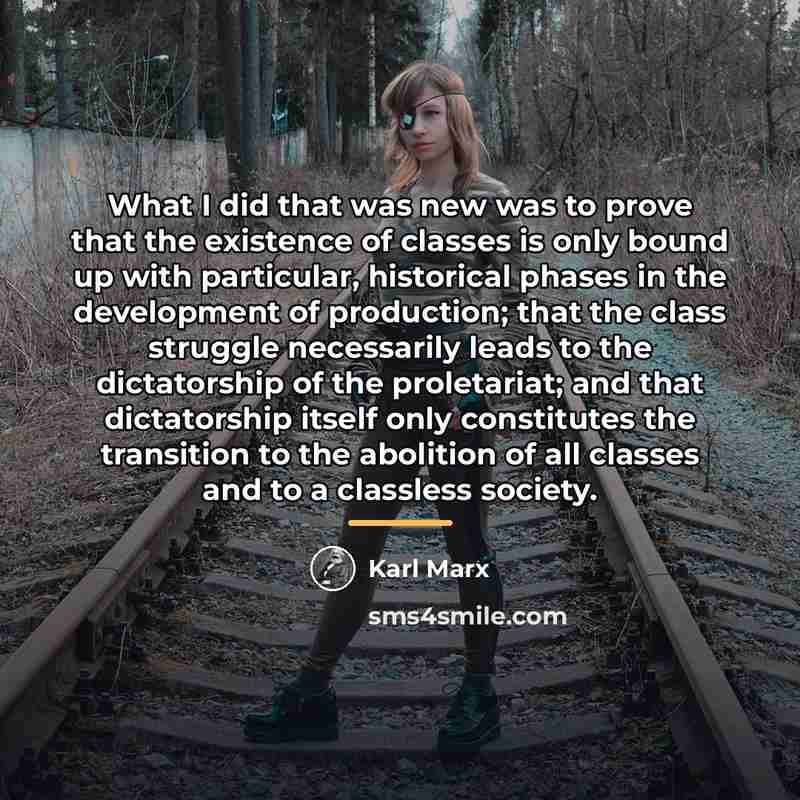 “What I did that was new was to prove that…” quote by Karl Marx