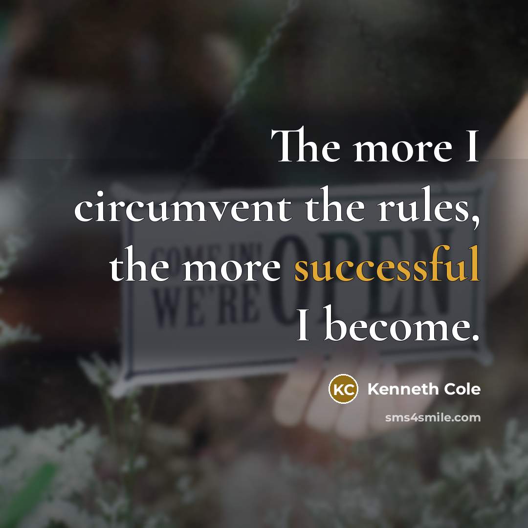 “The more I circumvent the rules, the more successful I…” quote by Kenneth Cole