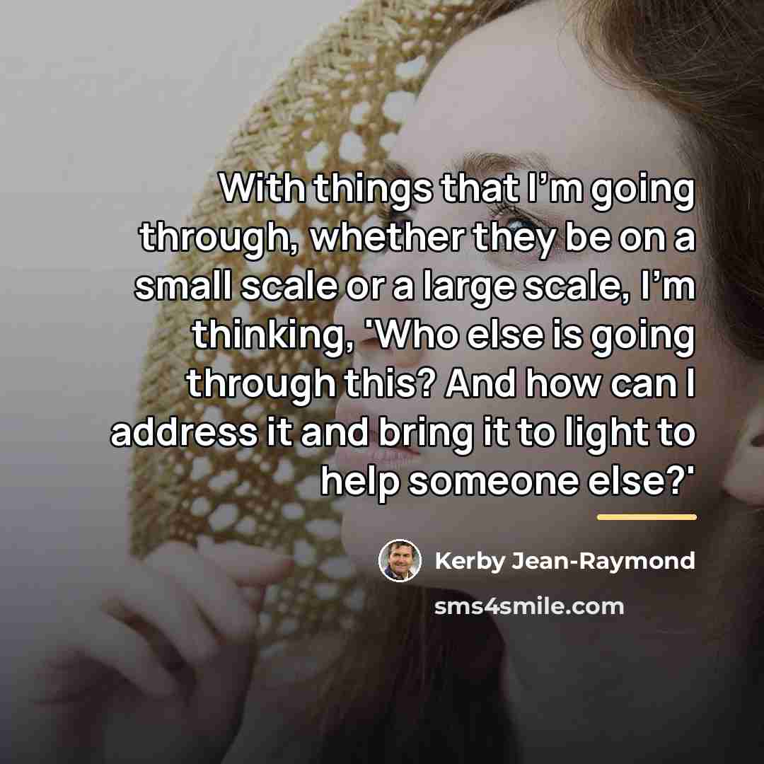 “With things that I'm going through, whether they be on…” quote by Kerby Jean-Raymond