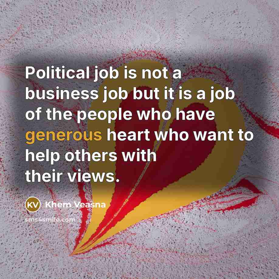“Political job is not a business job but it is…” quote by Khem Veasna