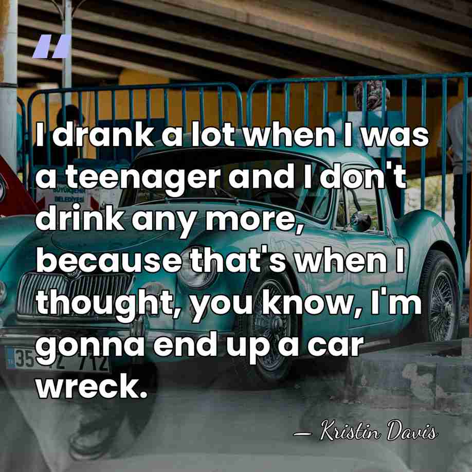 I drank a lot when I was a teenager and I don't&hellip; - Kristin Davis