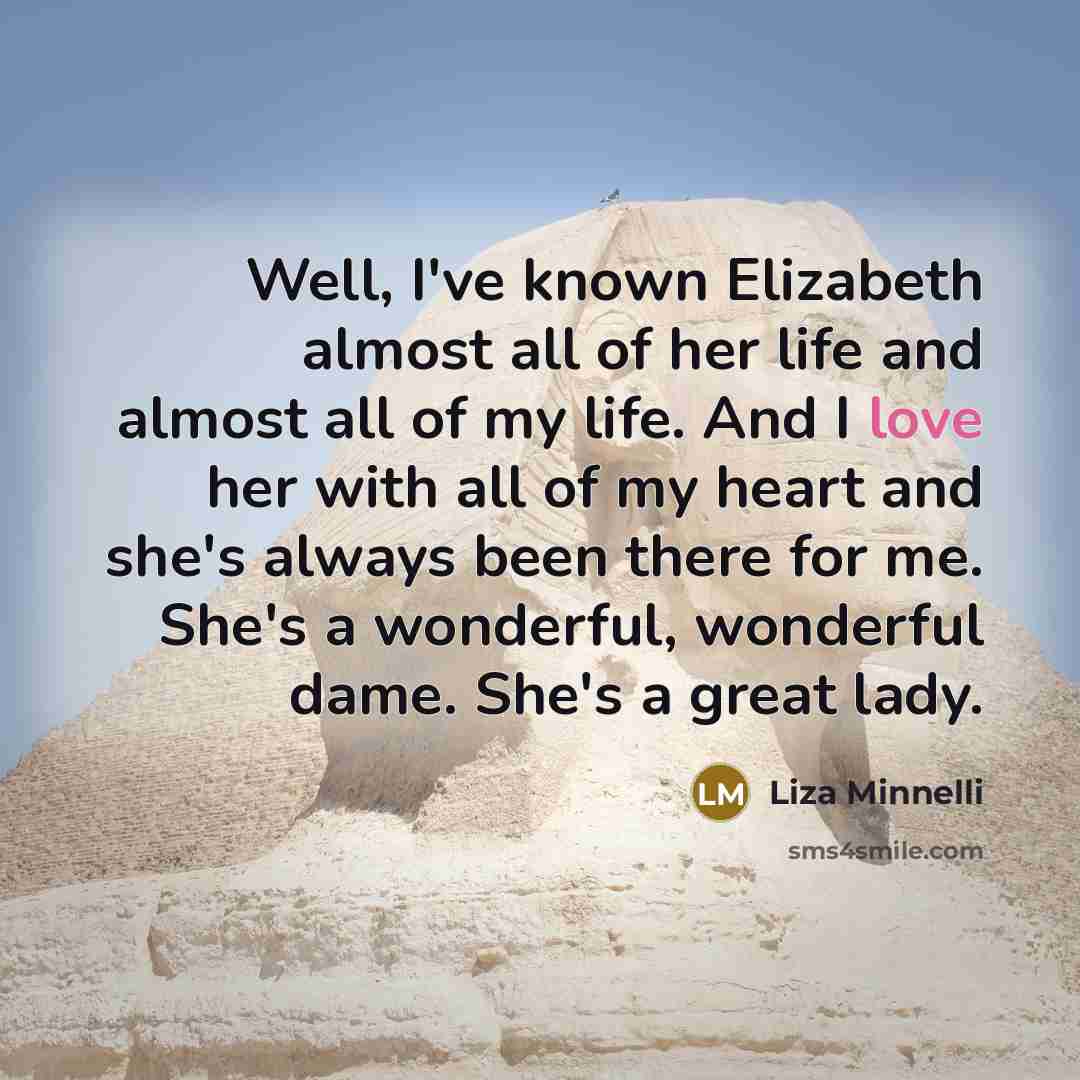 “Well, I've known Elizabeth almost all of her life and…” quote by Liza Minnelli