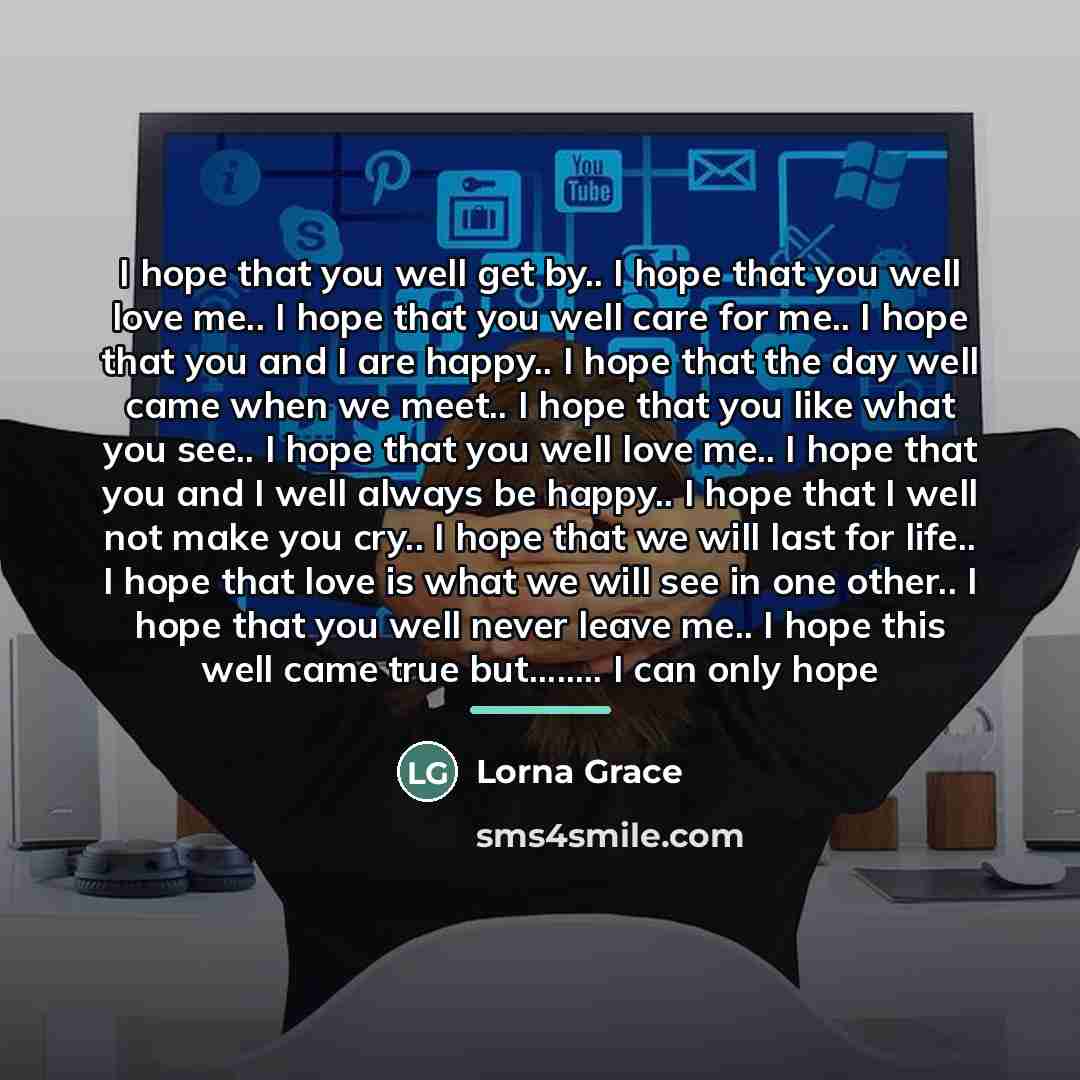 “I hope that you well get by.. I hope that…” quote by Lorna Grace
