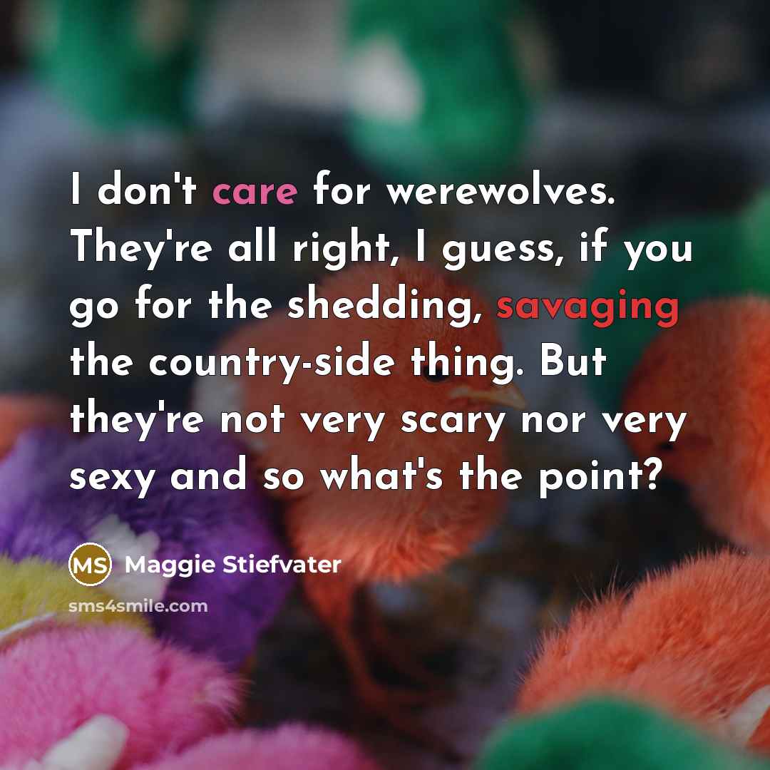“I don't care for werewolves. They're all right, I guess,…” quote by Maggie Stiefvater