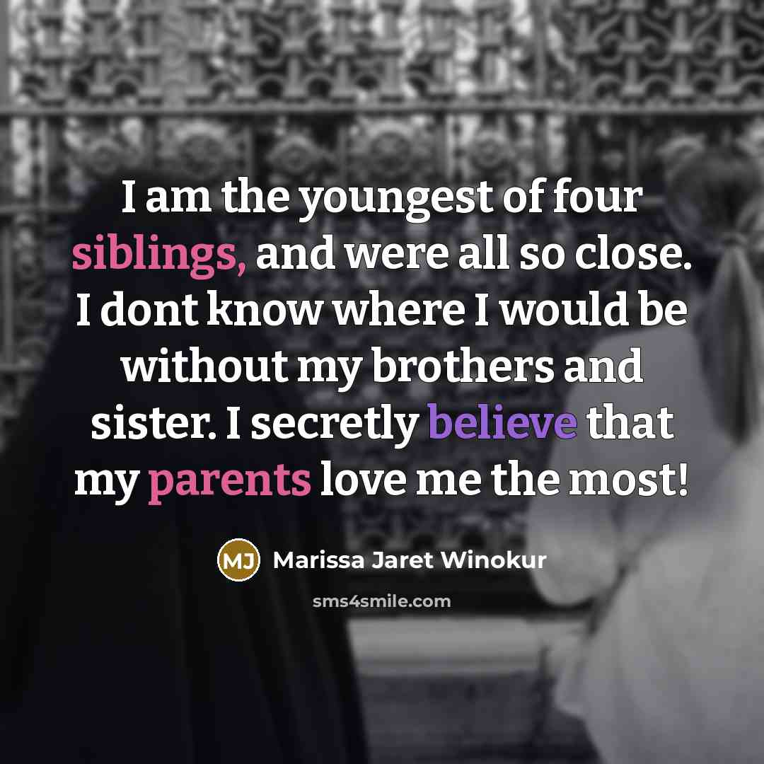 “I am the youngest of four siblings, and were all…” quote by Marissa Jaret Winokur