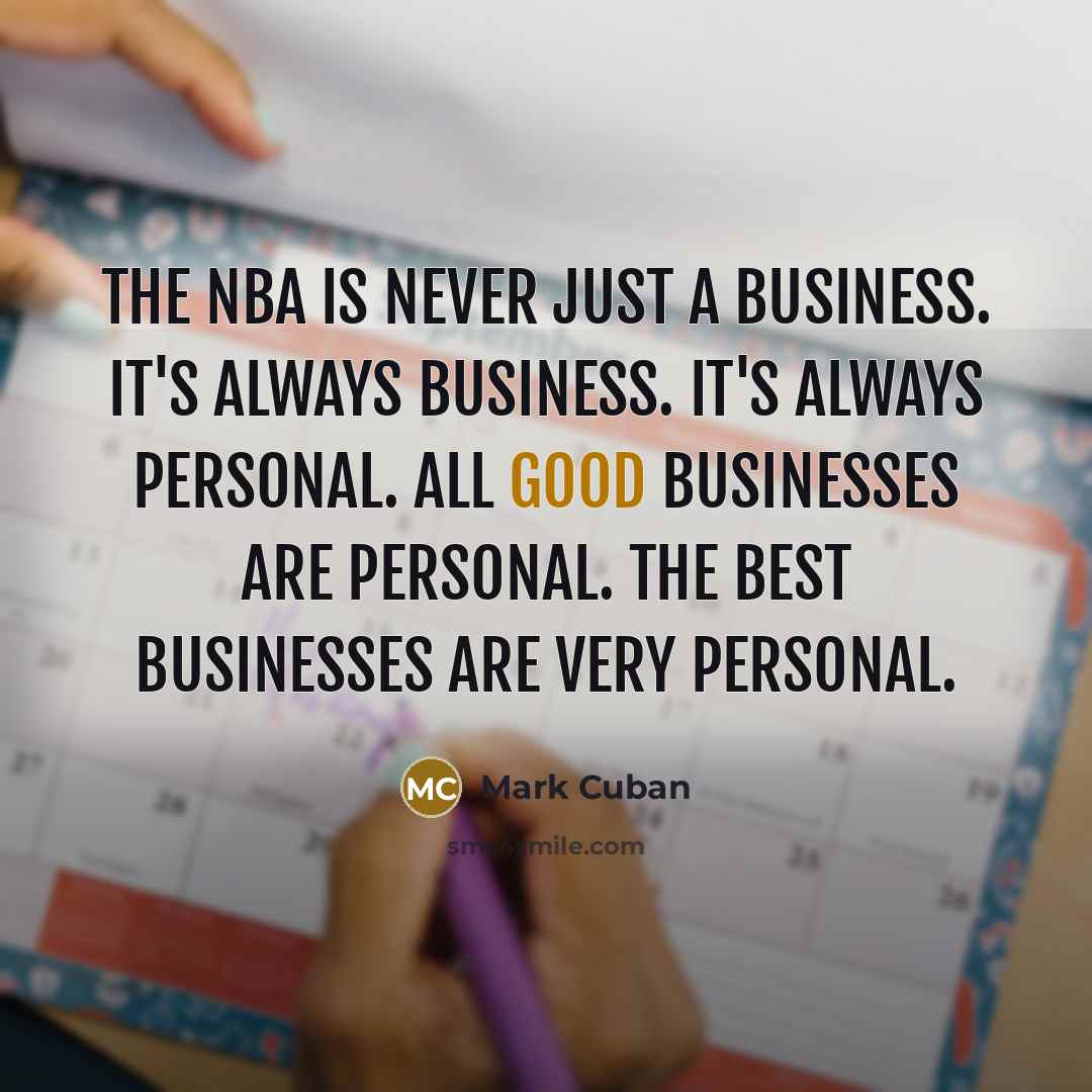 “The NBA is never just a business. It's always business.…” quote by Mark Cuban